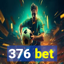376 bet